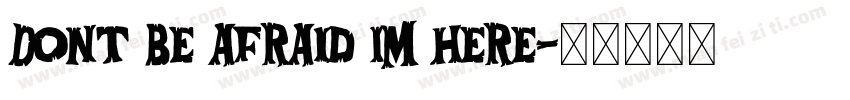 Dont be afraid Im here字体转换